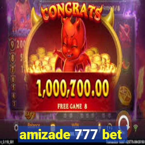 amizade 777 bet