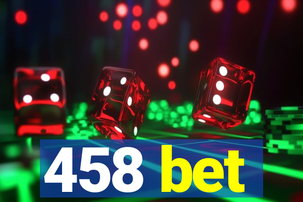 458 bet