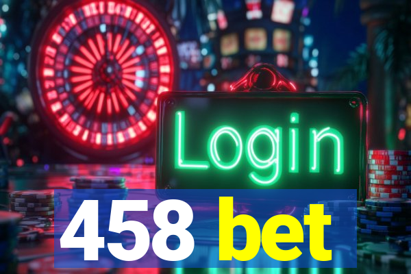 458 bet