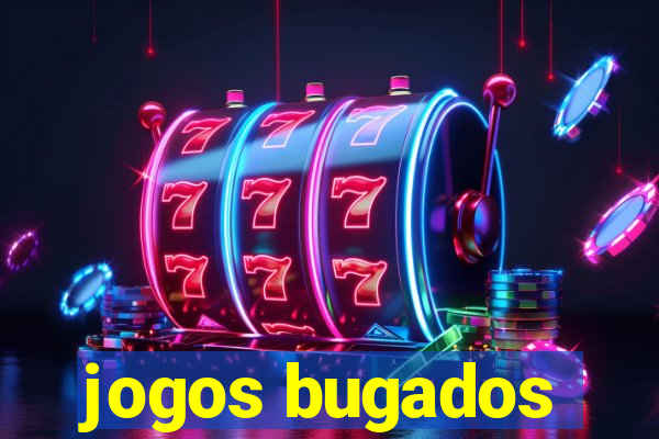 jogos bugados