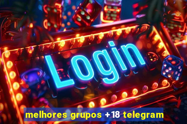 melhores grupos +18 telegram