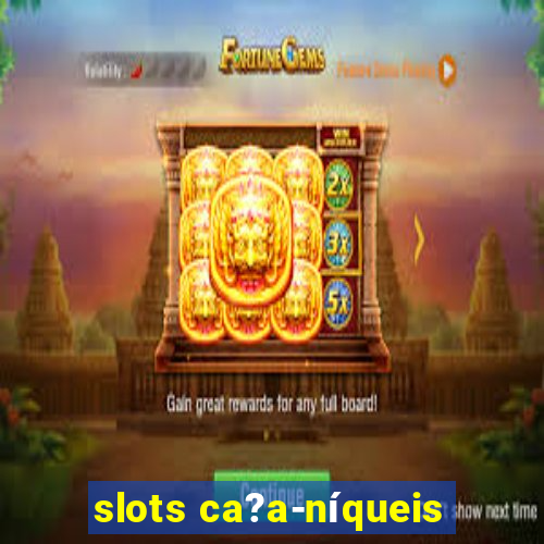 slots ca?a-níqueis