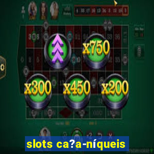 slots ca?a-níqueis