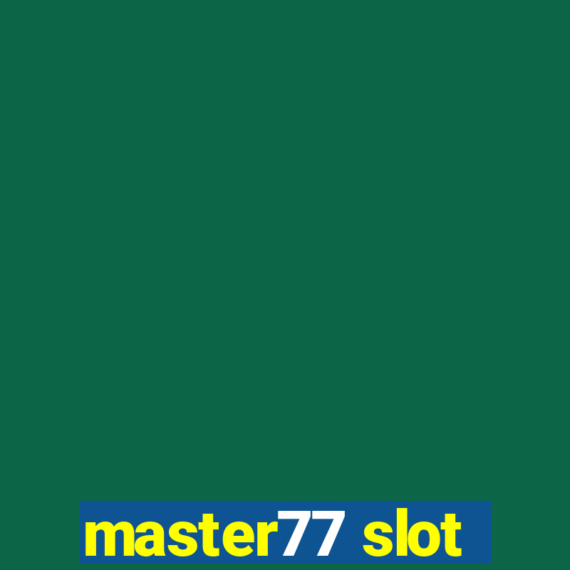 master77 slot