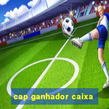 cap ganhador caixa