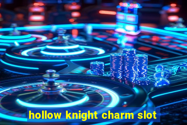 hollow knight charm slot