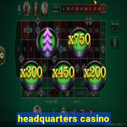 headquarters casino