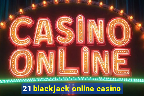 21 blackjack online casino