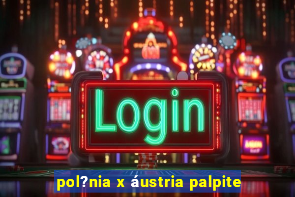 pol?nia x áustria palpite