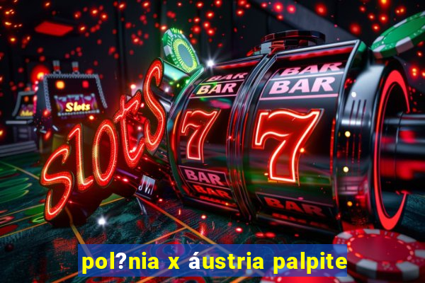 pol?nia x áustria palpite