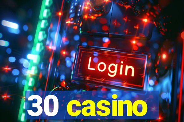 30 casino