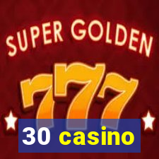 30 casino