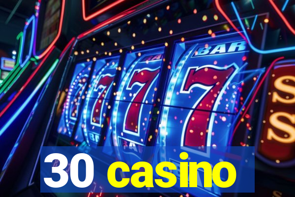 30 casino