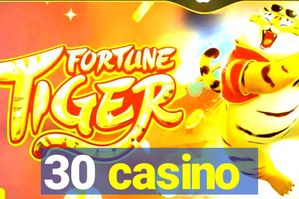 30 casino