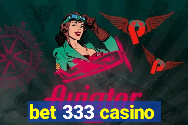 bet 333 casino