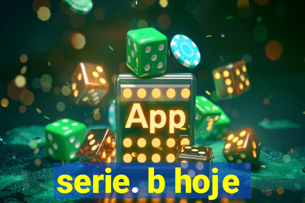 serie. b hoje