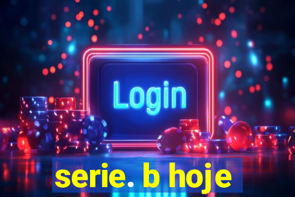 serie. b hoje