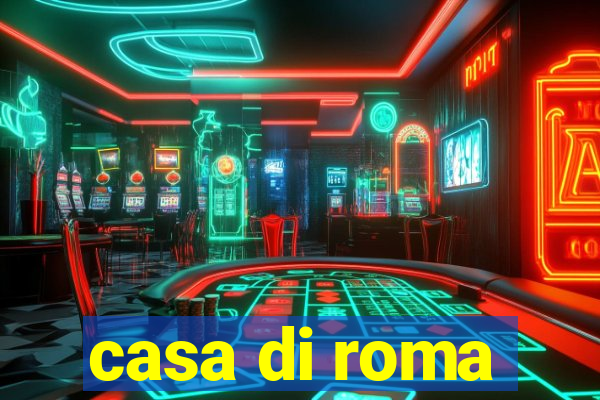 casa di roma