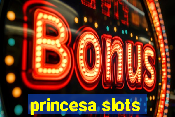 princesa slots