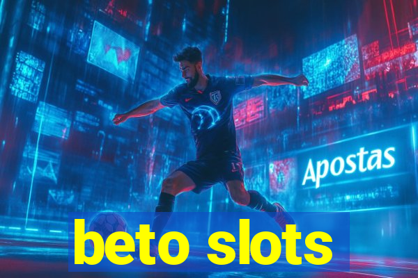 beto slots