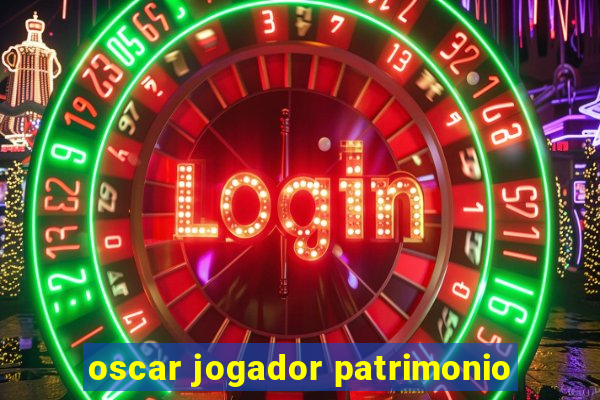 oscar jogador patrimonio