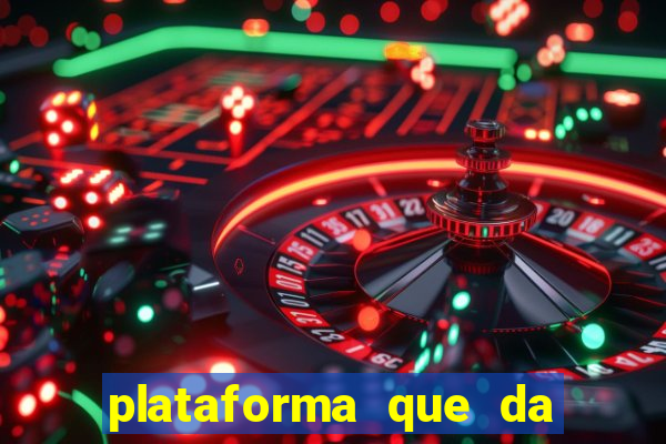 plataforma que da b?nus e paga no free