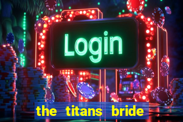 the titans bride cap 1