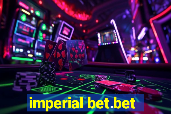 imperial bet.bet