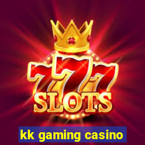 kk gaming casino