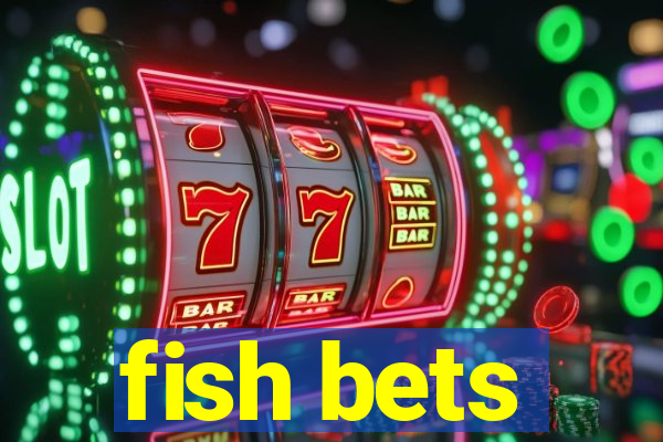 fish bets