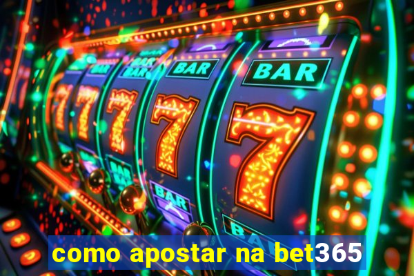 como apostar na bet365