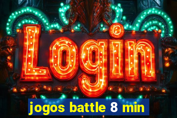 jogos battle 8 min