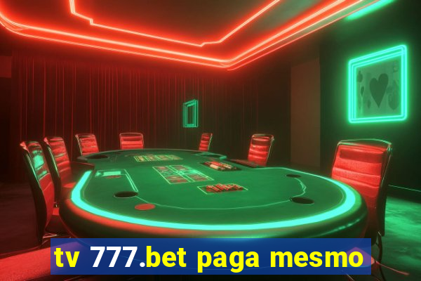 tv 777.bet paga mesmo