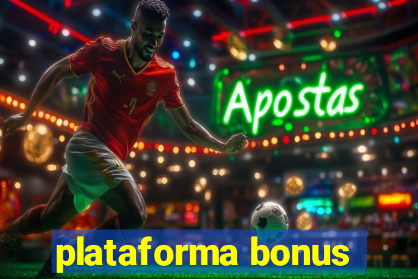 plataforma bonus