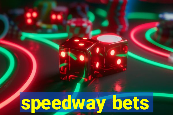 speedway bets