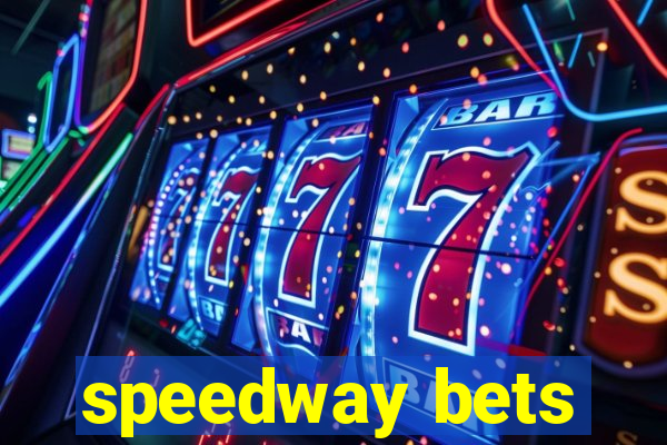 speedway bets