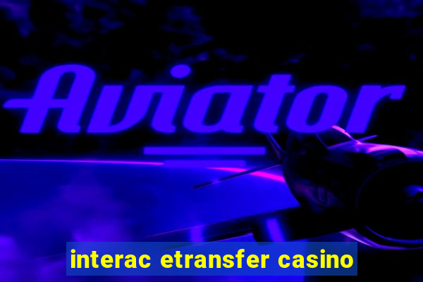 interac etransfer casino