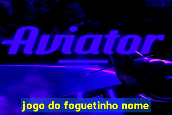 jogo do foguetinho nome