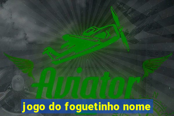 jogo do foguetinho nome