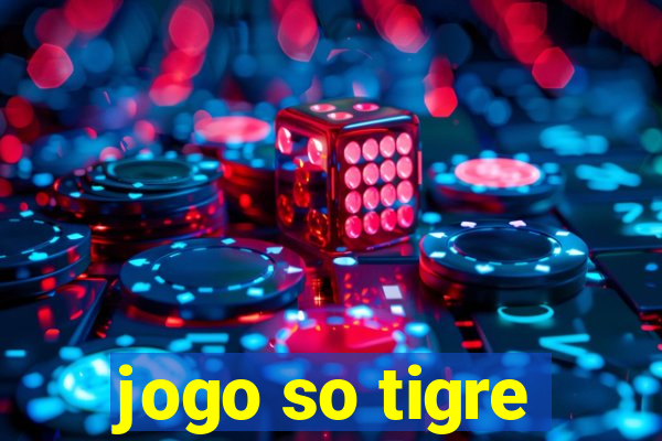 jogo so tigre