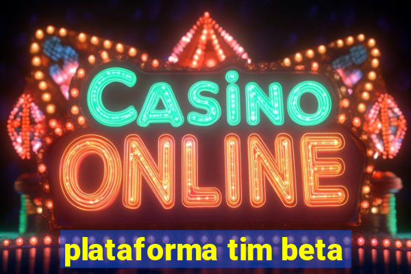 plataforma tim beta