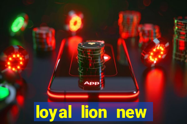 loyal lion new slot release