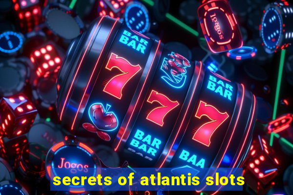 secrets of atlantis slots