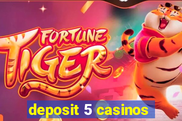 deposit 5 casinos