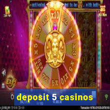 deposit 5 casinos