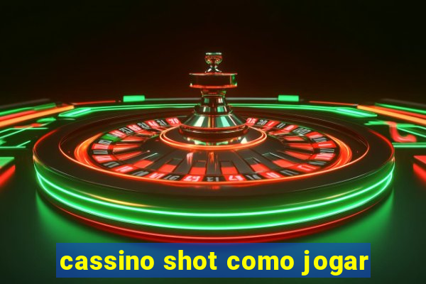 cassino shot como jogar