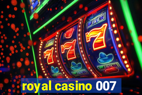 royal casino 007