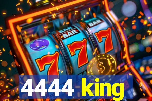 4444 king