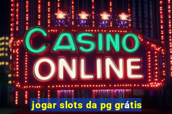 jogar slots da pg grátis