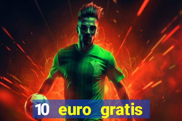 10 euro gratis casino echtgeld ohne einzahlung